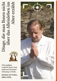 Dinge, die man Ihnen nicht über das Alleinleben im Alter erzählt - Heinz Duthel - E-Book
