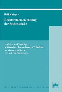 Rechtsreformen entlang der Seidenstraße - Rolf Knieper - E-Book