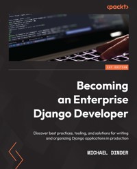 Becoming an Enterprise Django Developer - Michael Dinder - E-Book