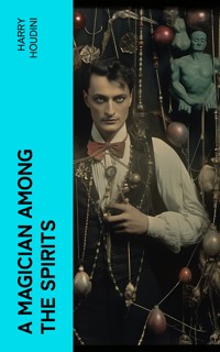 A Magician Among the Spirits - Harry Houdini - E-Book