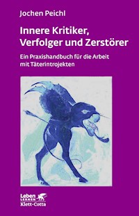 Innere Kritiker, Verfolger und Zerstörer (Leben Lernen, Bd. 260) - Jochen Peichl - E-Book
