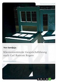 Klientenzentrierte Gesprächsführung nach Carl Ransom Rogers - Yen Sandjaja - E-Book