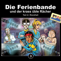 Die Ferienbande, Folge 9: Die Ferienbande und der krass üble Rächer - Rückfall, Teil 2 - Die Ferienbande - Hörbuch