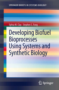 Developing Biofuel Bioprocesses Using Systems and Synthetic Biology - Sylvia M. Clay - E-Book