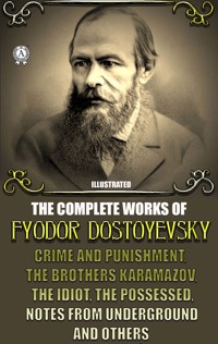 The Complete Works of Fyodor Dostoyevsky - Fyodor Dostoyevsky - E-Book