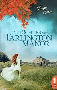 Die Töchter von Tarlington Manor - Tanja Bern - E-Book