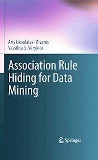 Association Rule Hiding for Data Mining - Aris Gkoulalas-Divanis - E-Book