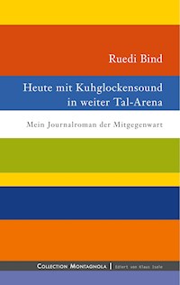 Heute mit Kuhglockensound in weiter Tal-Arena - Ruedi Bind - E-Book