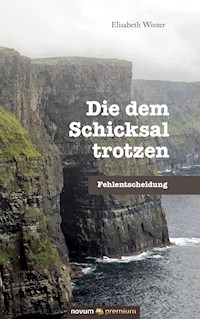 Die dem Schicksal trotzen - Elisabeth Winter - E-Book