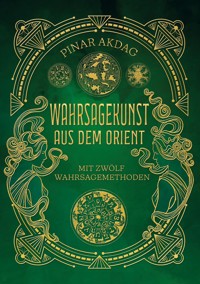 Wahrsagekunst aus dem Orient - Pinar Akdag - E-Book