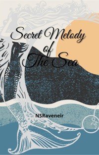 Secret Melody of the Sea - NS Raveneir - E-Book