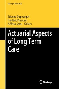 Actuarial Aspects of Long Term Care - - E-Book