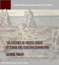 The History of Greece under Ottoman and Venetian Domination - George Finlay - E-Book