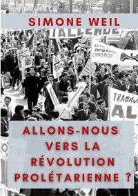 Allons-nous vers la Révolution Prolétarienne ? - Simone Weil - E-Book