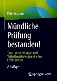 Mündliche Prüfung bestanden! - Peter Wachner - E-Book