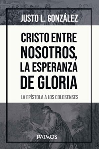 Cristo entre nosotros, la esperanza de gloria - Justo L. González - E-Book