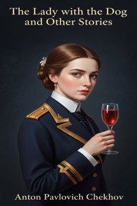 The Lady with the Dog and Other Stories - Anton Pavlovich Chekhov - E-Book