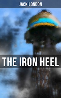 The Iron Heel - Jack  London - E-Book