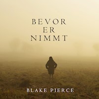 Bevor Er Nimmt (Ein Mackenzie White Mystery—Buch 4) - Blake Pierce - Hörbuch