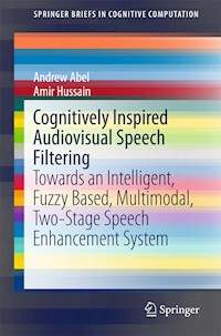 Cognitively Inspired Audiovisual Speech Filtering - Andrew Abel - E-Book