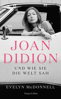 Joan Didion und wie sie die Welt sah - Evelyn McDonnell - E-Book