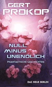 Null minus unendlich - Gert Prokop - E-Book