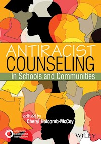 Antiracist Counseling in Schools and Communities - - E-Book