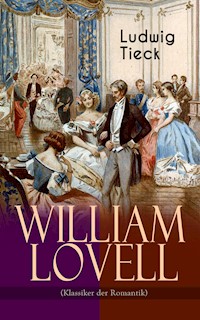 William Lovell (Klassiker der Romantik) - Ludwig Tieck - E-Book