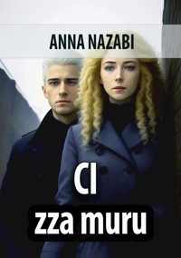 Ci zza muru - Anna Nazabi - E-Book