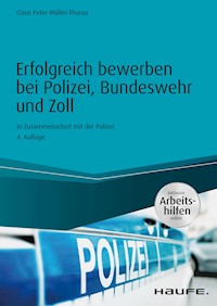 Erfolgreich bewerben bei Polizei, Bundeswehr und Zoll - inkl. Arbeitshilfen online - Claus Peter Müller-Thurau - E-Book