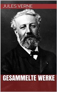 Jules Verne - Gesammelte Werke - Jules Verne. - E-Book