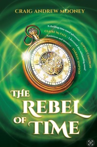 The Rebel of Time - Craig Andrew Mooney - E-Book