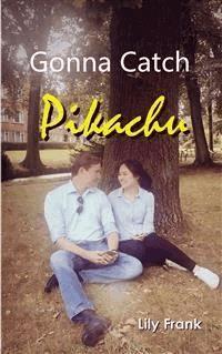 Gonna Catch Pikachu - Lily Frank - E-Book