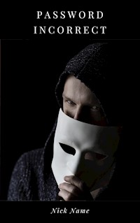 Password Incorrect - Nick Name - E-Book
