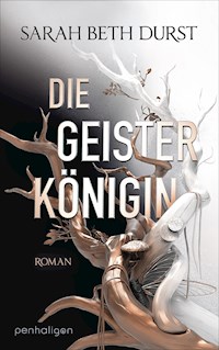 Die Geisterkönigin - Sarah Beth Durst - E-Book