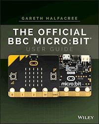 The Official BBC micro:bit User Guide - Gareth Halfacree - E-Book