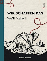 Wir schaffen das – We'll Make It - Marius Brereton - E-Book