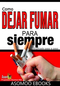 Como dejar de fumar para siempre explicado paso a paso - Asomoo Ebooks - E-Book