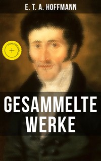 Gesammelte Werke von E. T. A. Hoffmann - E.T.A. Hoffmann - E-Book