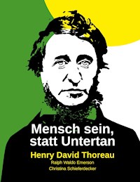 Mensch sein, statt Untertan - Henry David Thoreau - E-Book