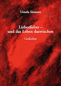 Liebesfieber - und das Leben dazwischen - Ursula Siemers - E-Book
