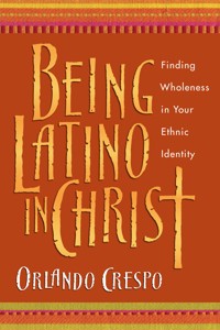 Being Latino in Christ - Orlando Crespo - E-Book