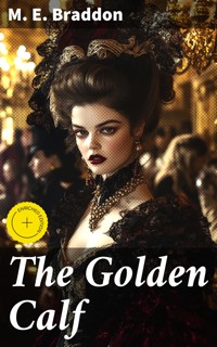 The Golden Calf - M. E. Braddon - E-Book