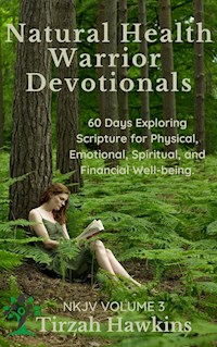 Natural Health Warrior Devotionals (NKJV, #3) - Tirzah Hawkins - E-Book
