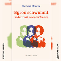 Byron schwimmt und ertrinkt in seinem Zimmer (Ungekürzt) - Herbert Maurer - Hörbuch