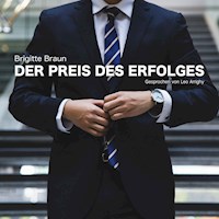 Der Preis des Erfolges - Brigitte Braun - Hörbuch