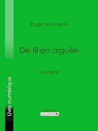 De fil en aiguille - Eugène Adenis - E-Book
