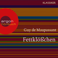 Fettklößchen (Ungekürzte Lesung) - Guy de Maupassant - Hörbuch