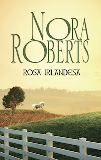 Rosa irlandesa - Nora Roberts - E-Book