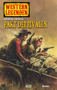Western Legenden 14: Pakt der Rivalen - Andreas Zwengel - E-Book